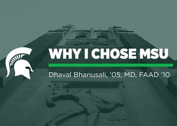 Why I Chose MSU — Dhaval Bhanusali 