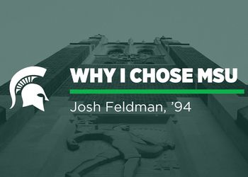 Why I Chose MSU — Josh Feldman 